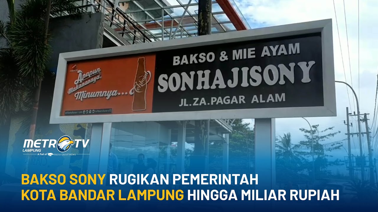 Bakso Sony Diklaim Rugikan Pemkot Bandar Lampung Hingga Miliaran Rupiah
