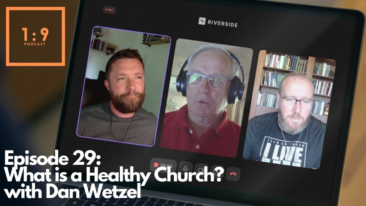 Episode 29: What is a Healthy Church? with Dan Wetzel