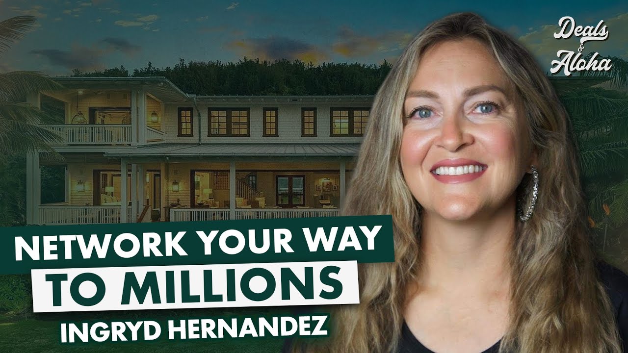 Scaling Real Estate Business Through Networking and Partnerships with Ingryd Hernandez