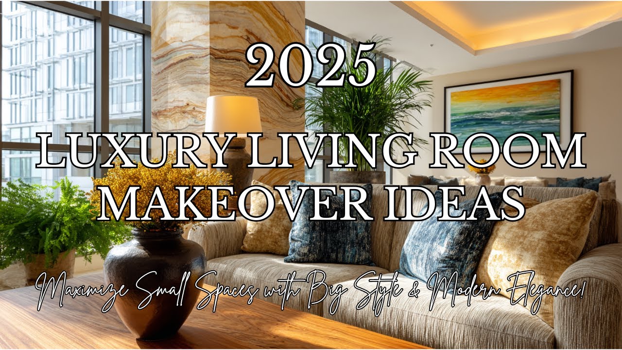 Luxury Living Room Makeover Ideas for Small Homes | 2025 Trend Edition!