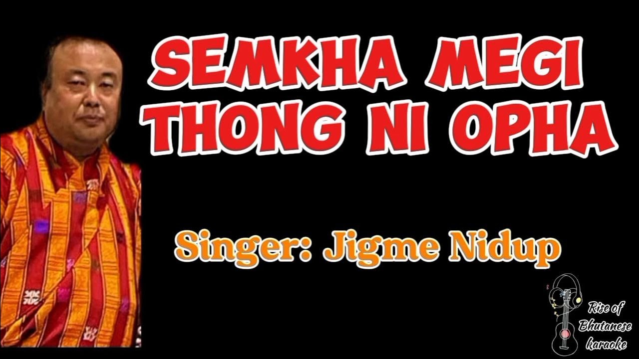 Sekha megi thong ni opha || Jigme Nidup || Rise of Bhutanese karaoke || with vocal