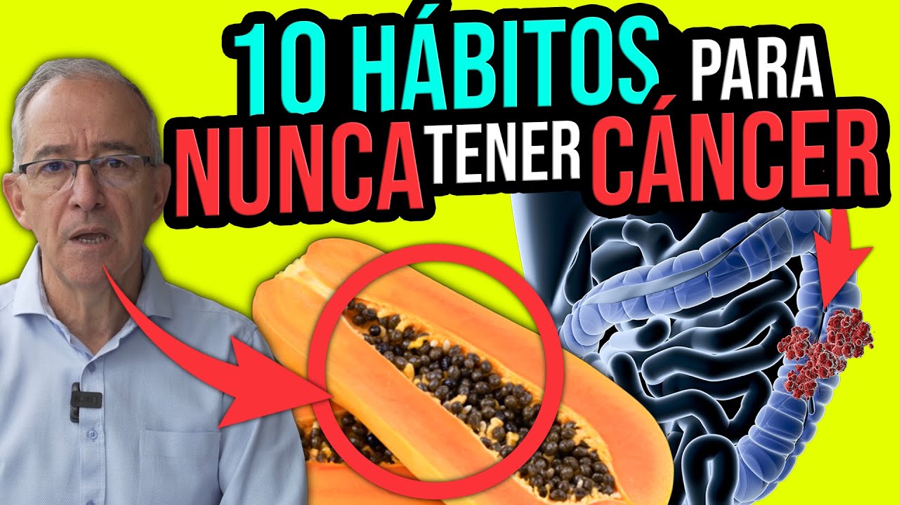 10 HABITOS PARA NUNCA TENER CANCER , Oswaldo Restrepo RSC