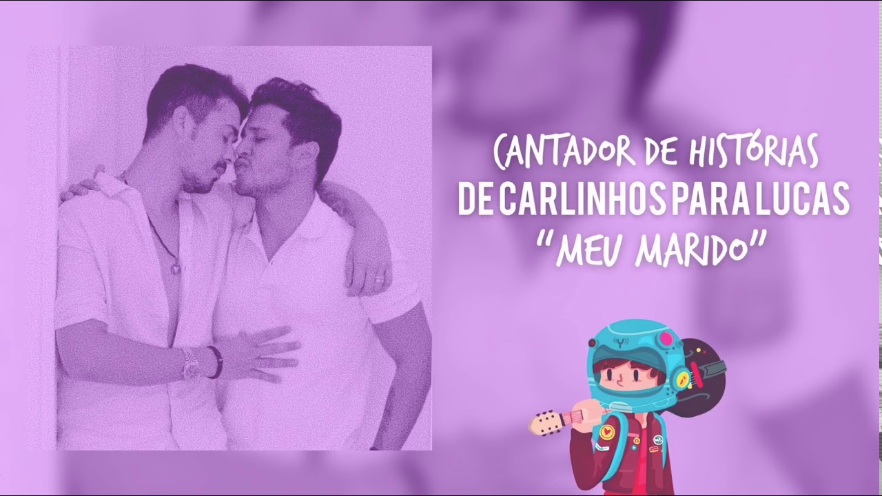 Cantador De Histórias - Meu Marido (De Carlinhos para Lucas)