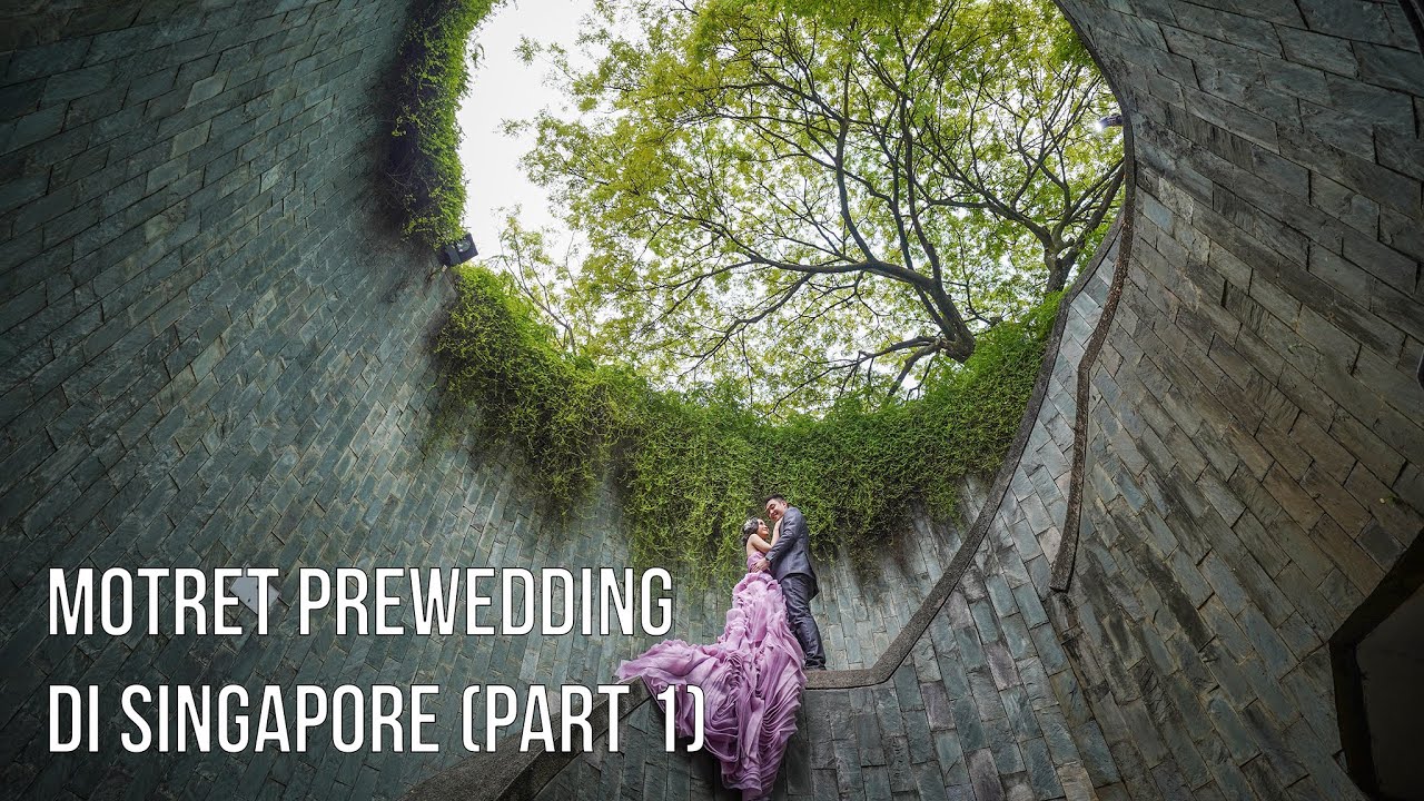 MOTRET PREWEDDING DI SINGAPORE (PART 1)