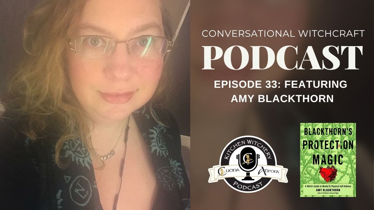 Conversational Witchcraft Podcast Episode 33: Amy Blackthorn