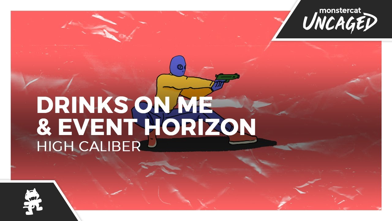 Drinks On Me & Event Horizon - High Caliber [Monstercat Release]