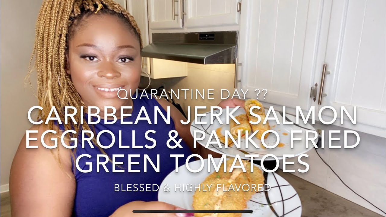 EP. 6 Caribbean Jerk Salmon Eggrolls & Panko Fried Green Tomatoes