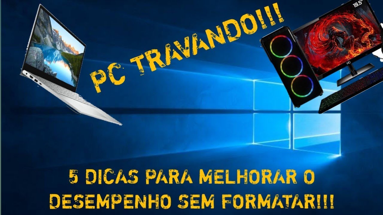 PC LENTO OU TRAVANDO? 5 DICAS PARA MELHORAR O DESEMPENHO SEM FOMATAR!!!