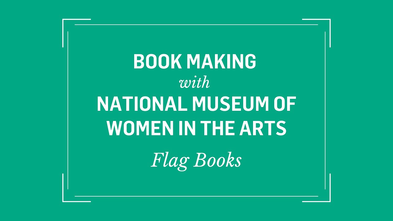 Book Making with the National Museum of Women in the Arts: Flag Books