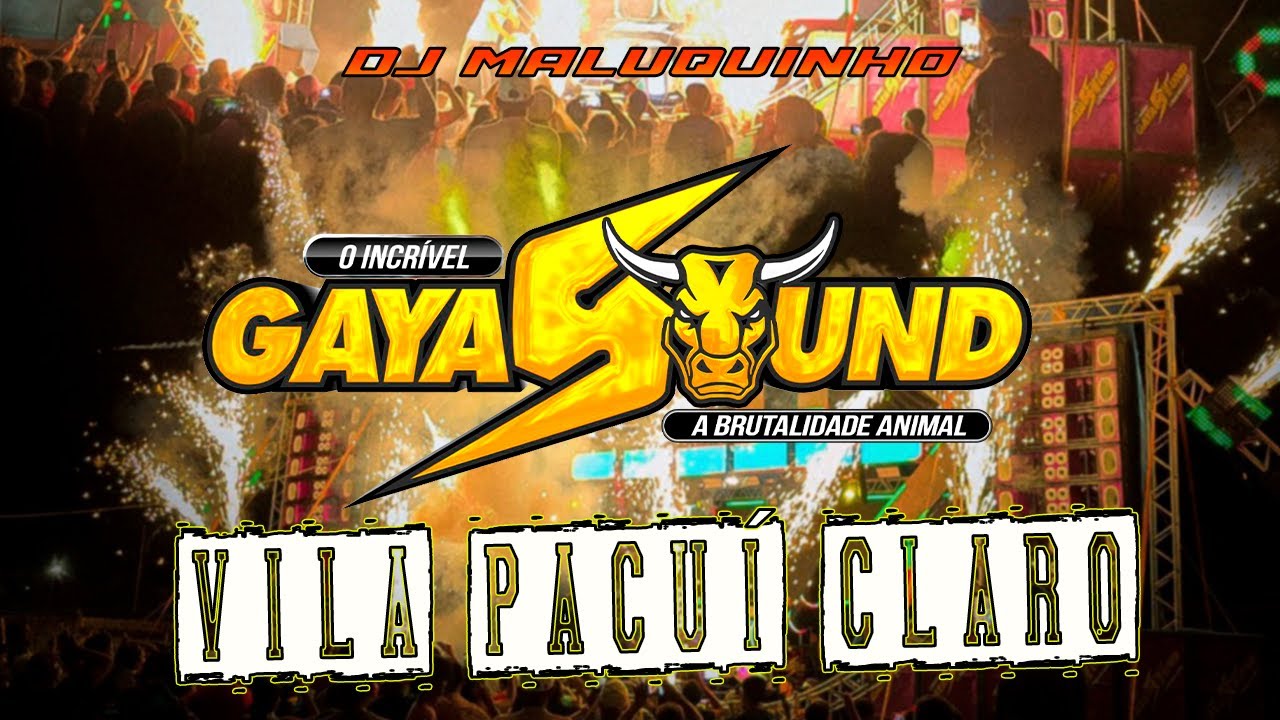 GAYA SOUND - VILA PACUÍ - FESTÃO DO CRUZEIRO - DJ MALUQUINHO