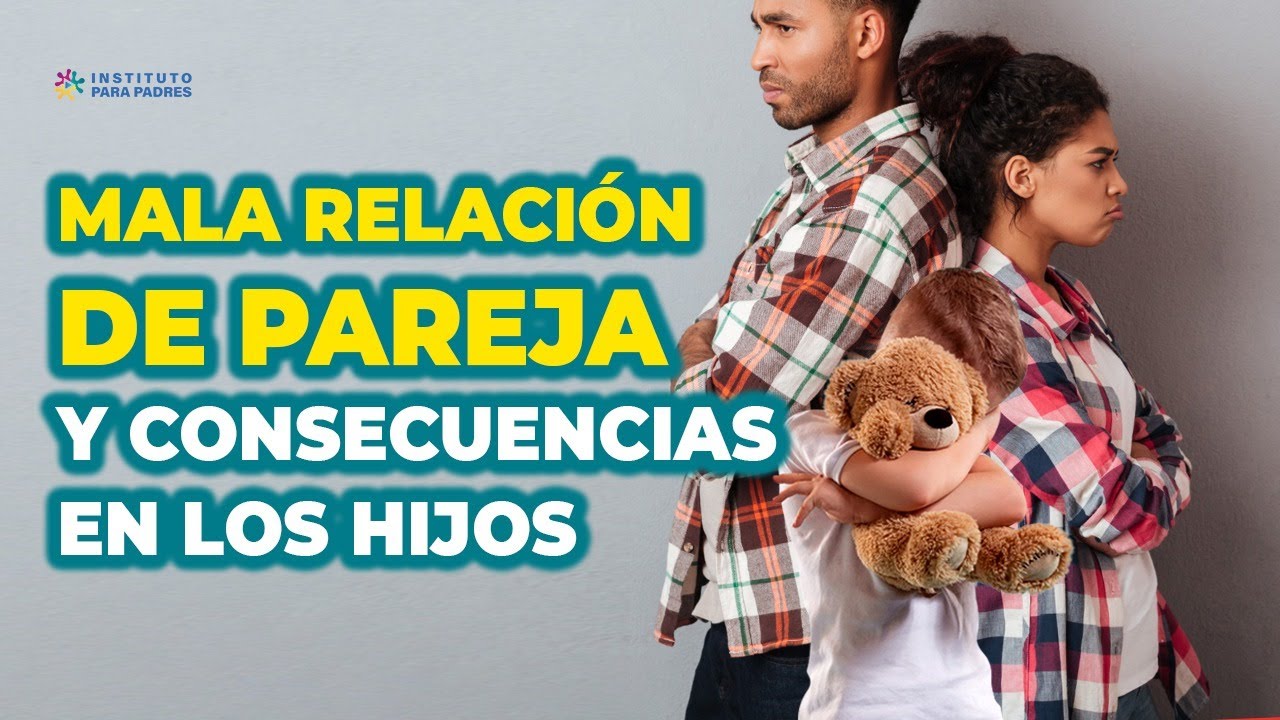 CONFLICTOS DE PAREJA: CÓMO Y POR QUÉ AFECTA A LOS HIJOS