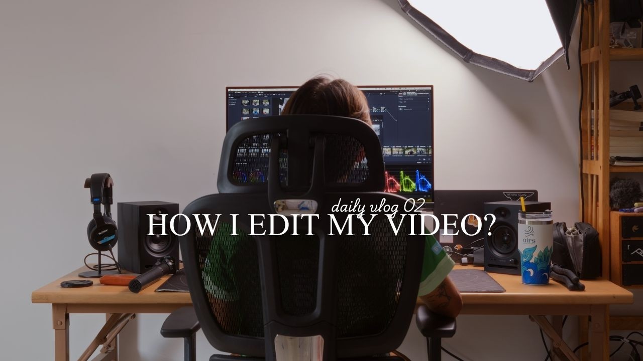 DV02 | How I Edit My Vlog?