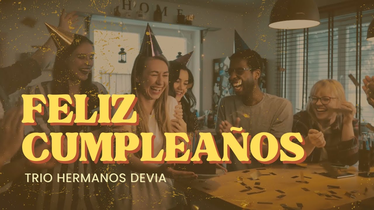 Feliz Cumpleaños - Trio Hermanos Devia (Canción de Cumpleaños)