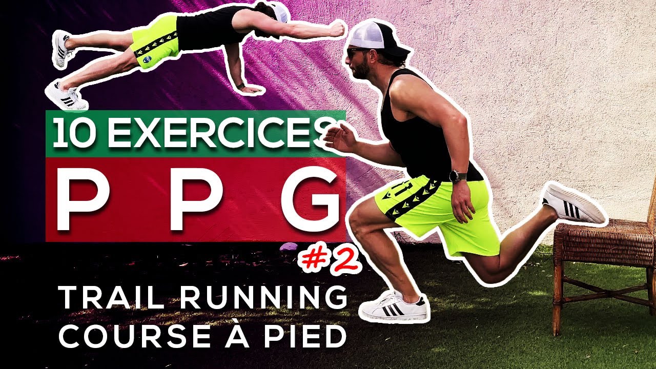 10 EXERCICES PPG ORIENTÉS TRAIL RUNNING #02 SANS MATÉRIEL (CHEZ SOI OU EN OUTDOOR)