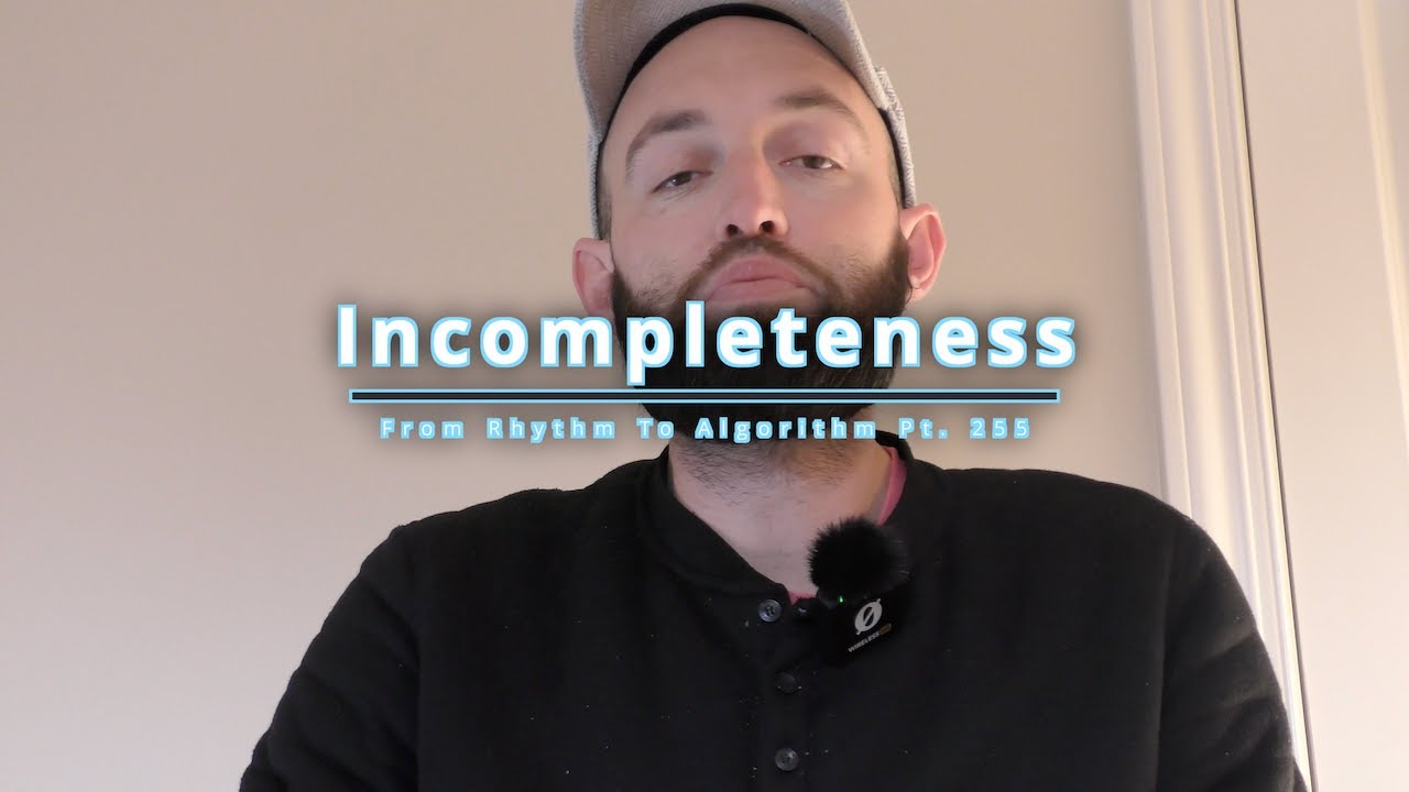 Incompleteness | FRTA Pt. 255