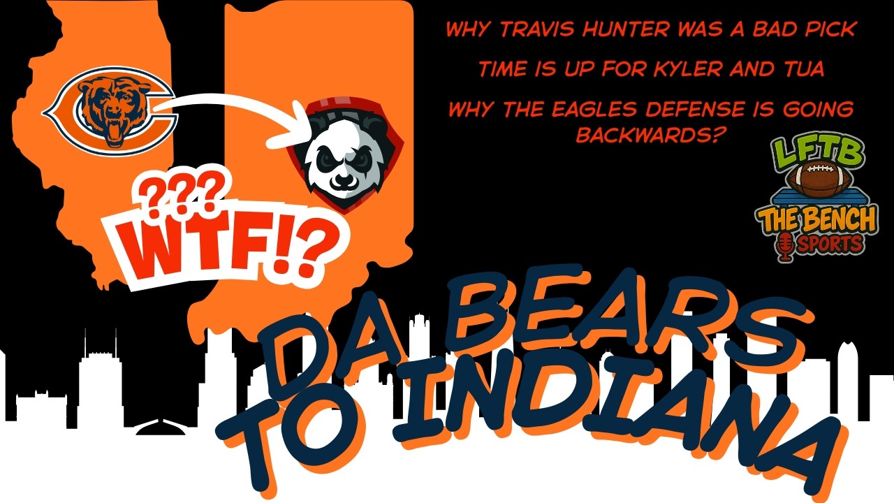 LFTB: the Bench talking Eagles news, Bears Big Move, Kyler, Tua, also was Travis Hunter a bad pick?