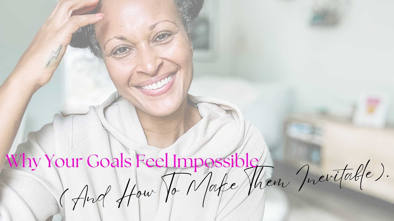 Why Your Goals Feel Impossible (and How to Make Them Inevitable)