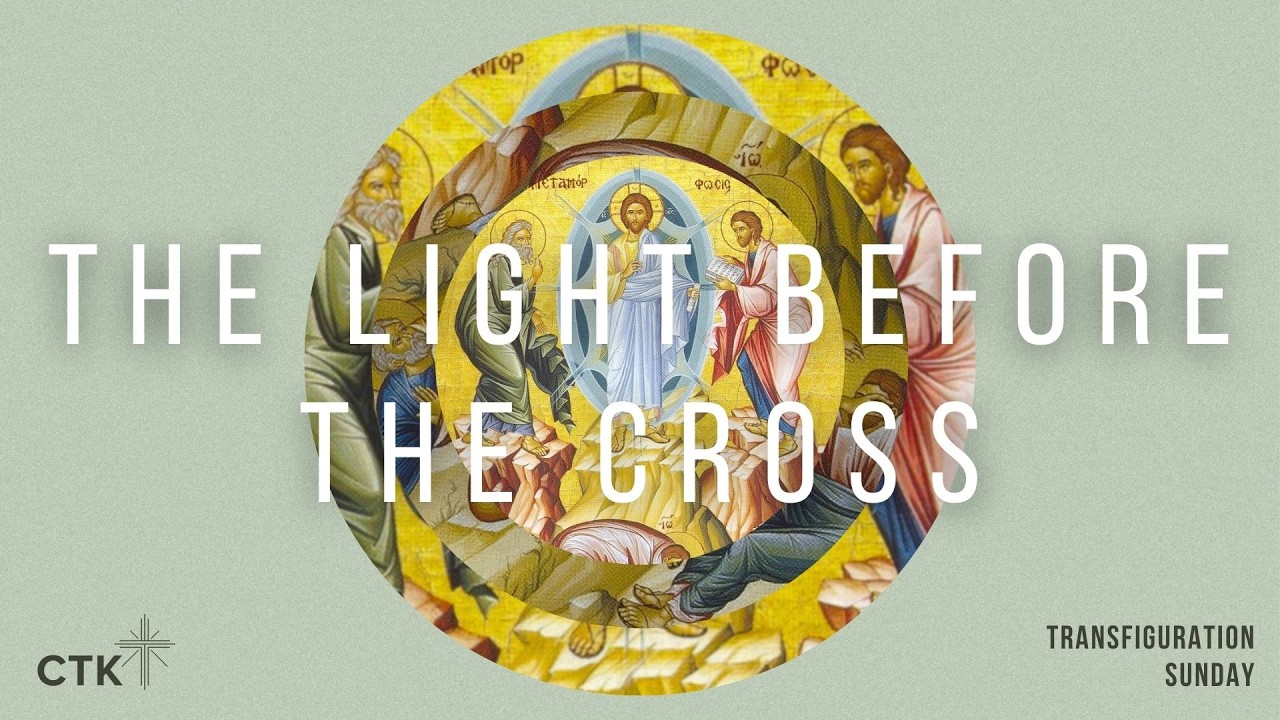 🔴LIVE Transfiguration Sunday - The Light Before the Cross #ctkchurch #wedothingsdifferently