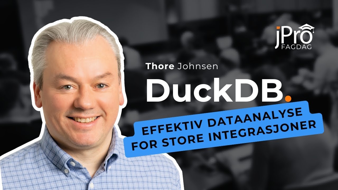 DuckDB med Thore Johnsen - Fagdag i JPro