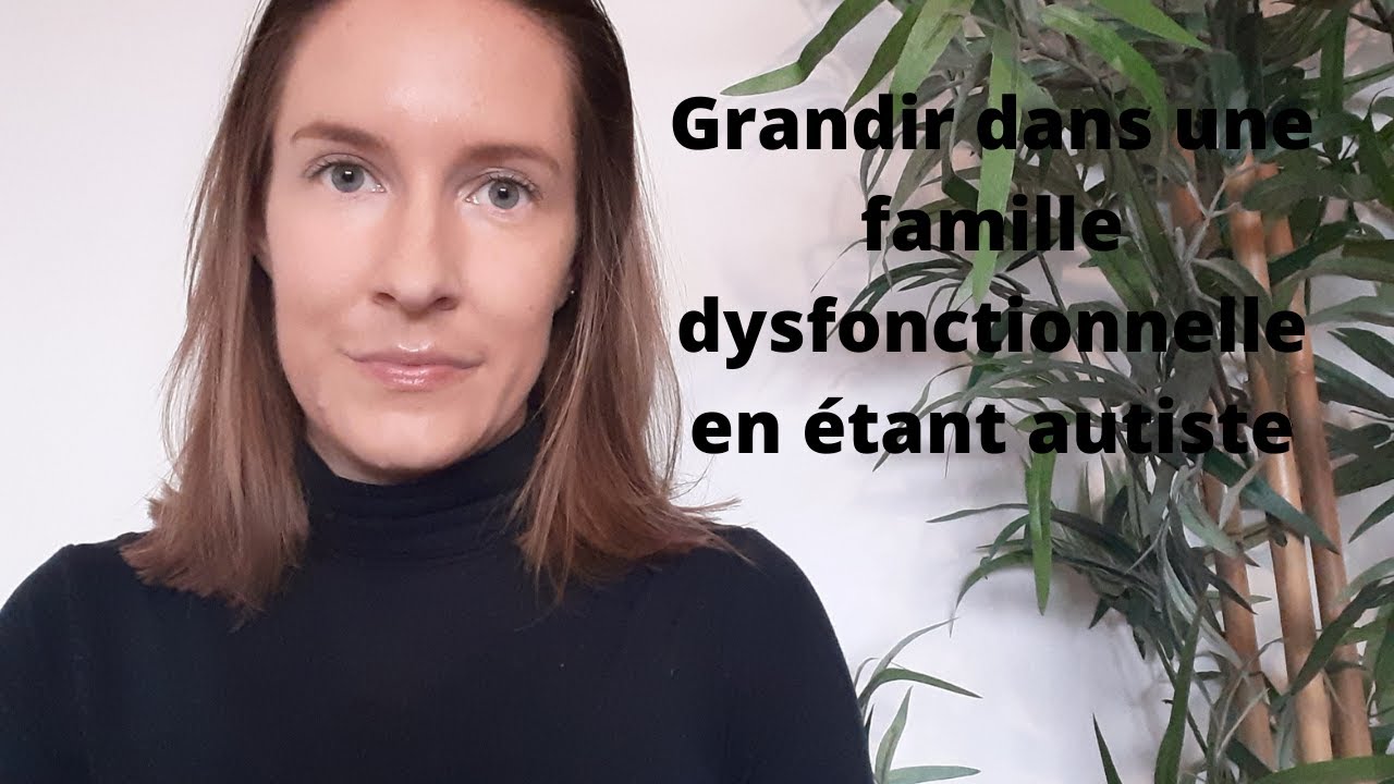 Grandir dans une famille dysfonctionnelle en étant autiste.
