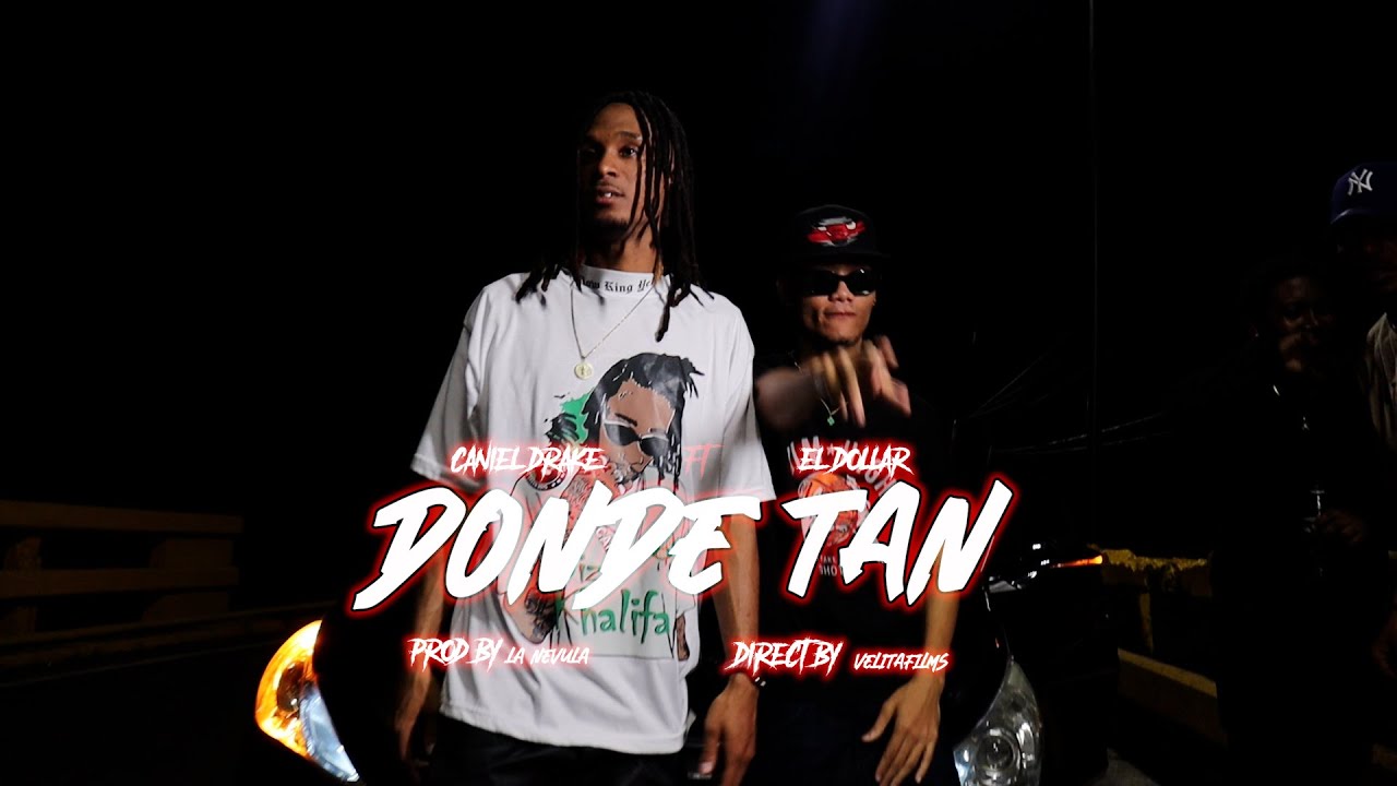 CANIEL DRAKE FT DOLLAR 45 -DONDE TAN (VIDEO OFICIAL)