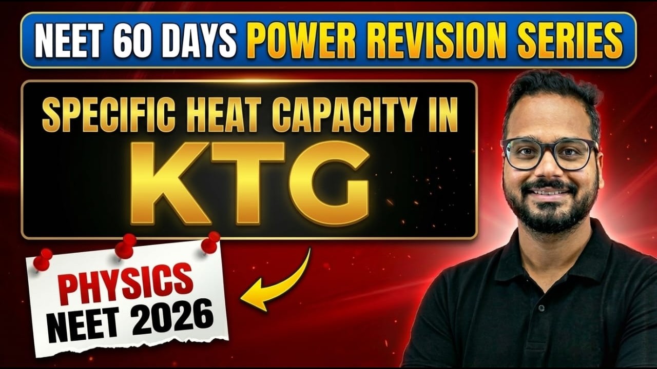 Day 20 NEET 60 Days | Specific Heat Capacity in KTG