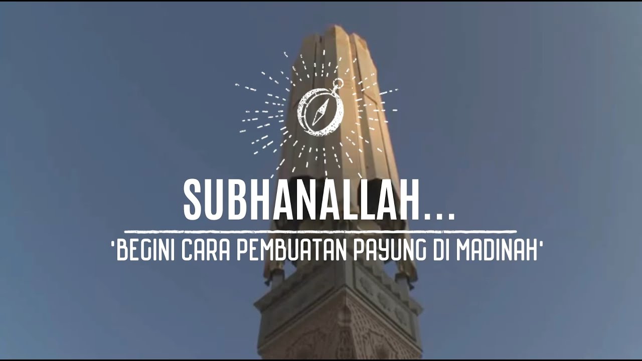 SUBHANALLAH....BEGINI CARA MEMBUAT PAYUNG MASJID NABAWI, MADINAH (VERSI INDONESIA)