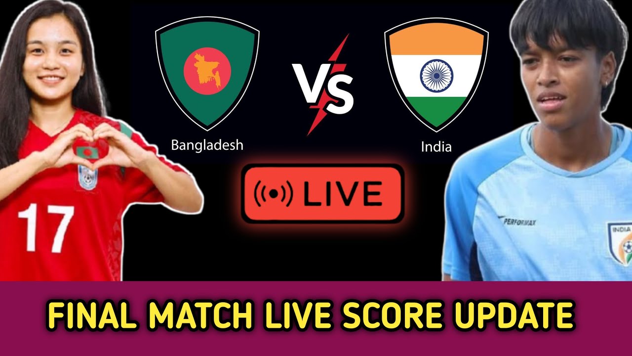 Bangladesh vs India  Football Live / Live Score Update/ Saff championship Final