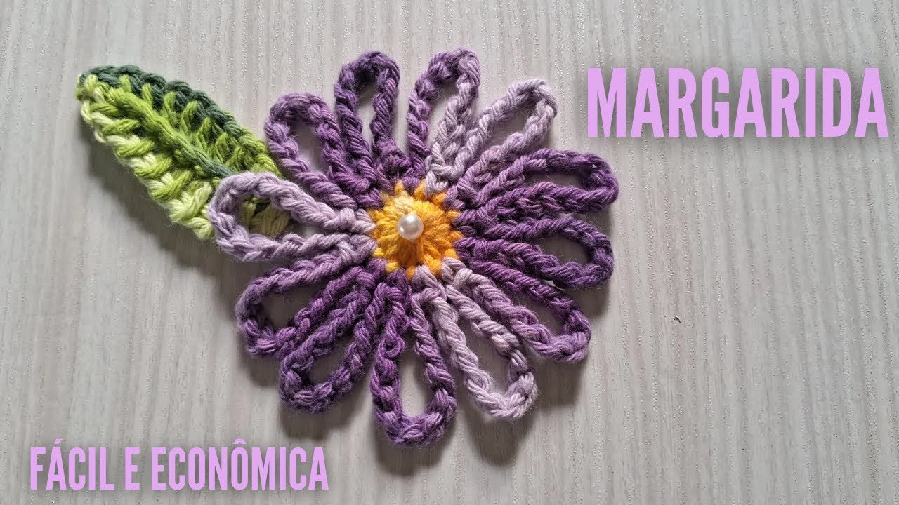 FLOR MARGARIDA E FOLHA DE CROCHÊ FÁCIL E ECONÔMICA PASSO A PASSO