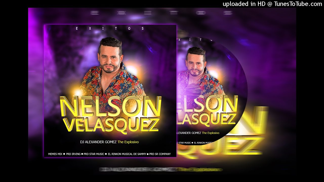 EXITOS NELSON VELASQUEZ - Dj Alexander Gomez The Explosivo😎