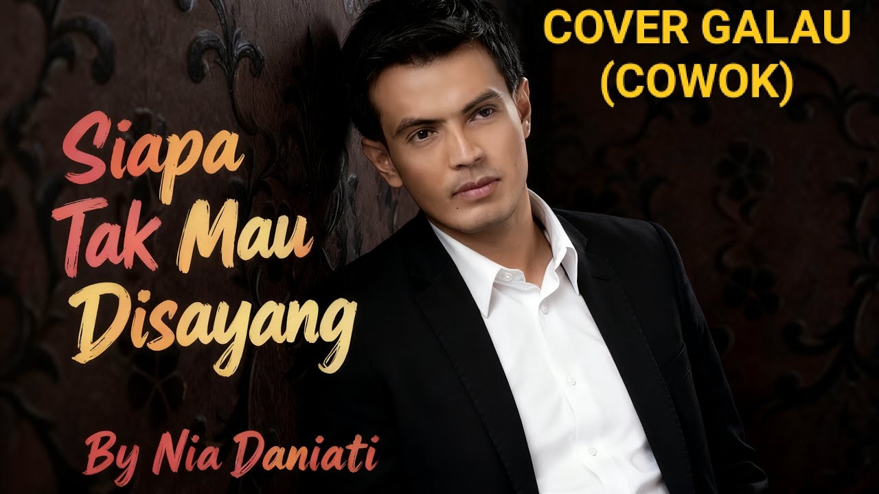 COVER COWOK GALAU Siapa Tak Mau Disayang - Nia Daniati
