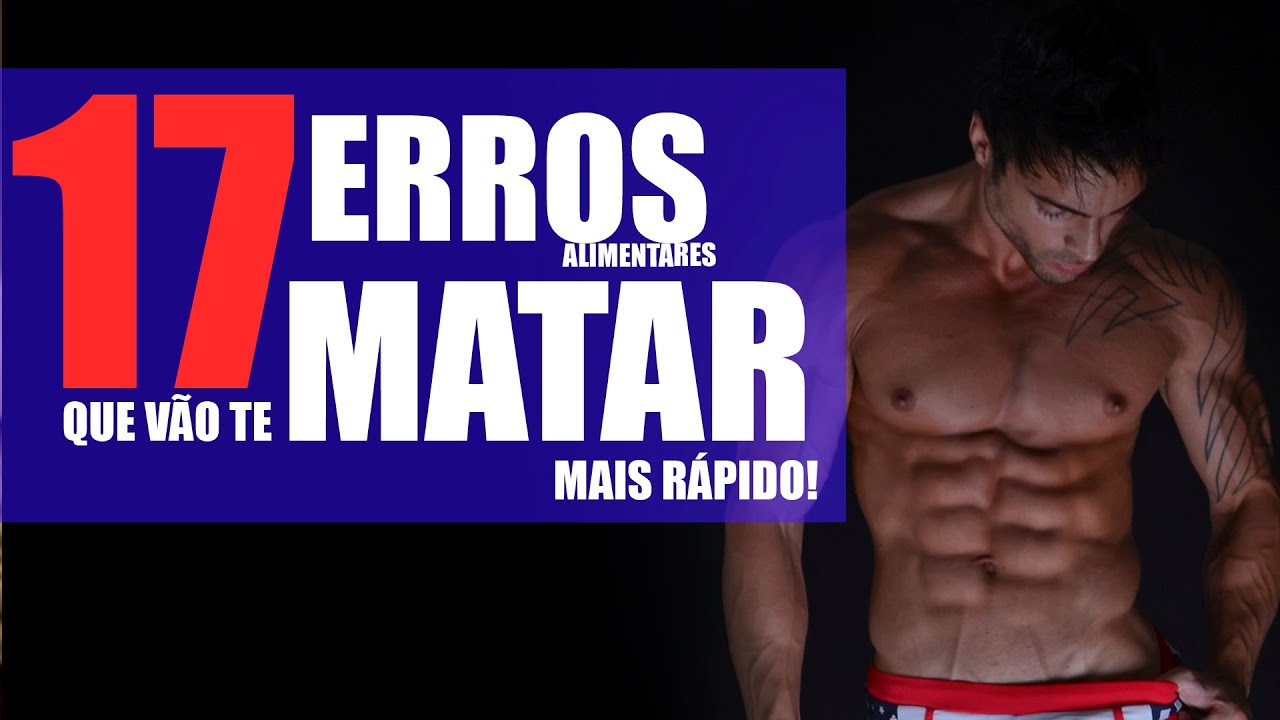 17 ERROS alimentares que v&atilde;o te 