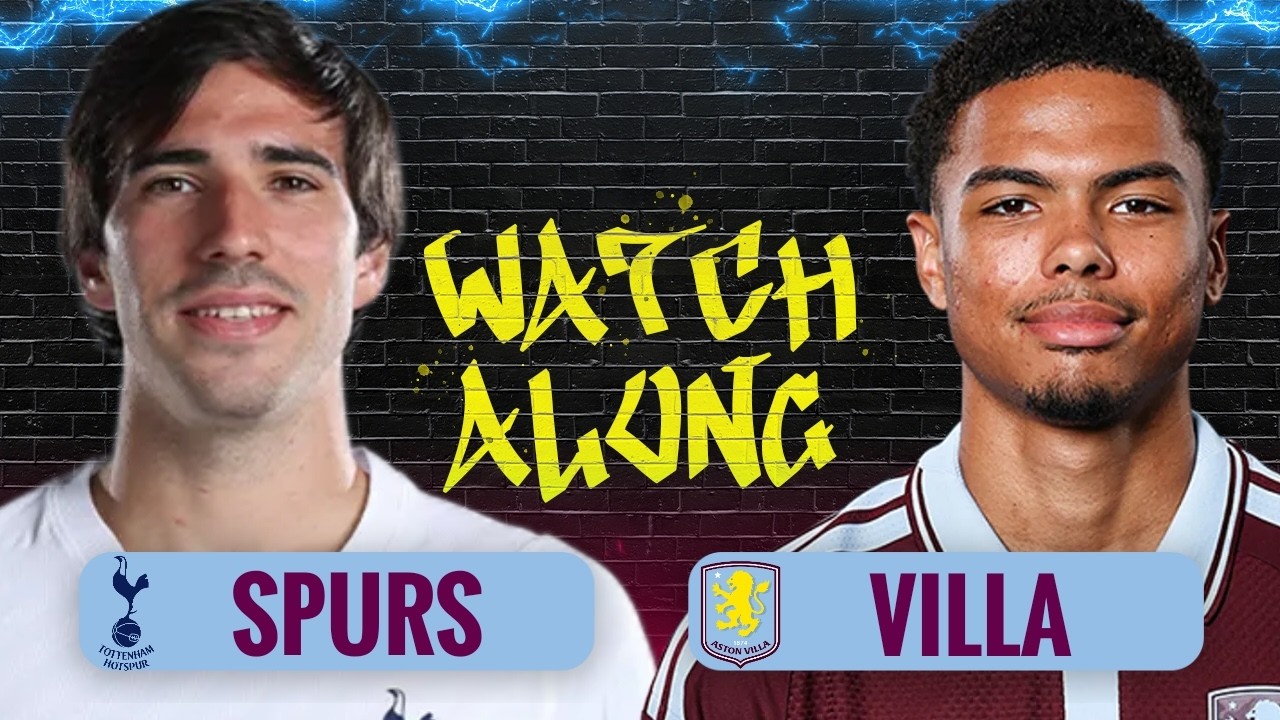 TOTTENHAM HOTSPUR v ASTON VILLA | LIVE PREMIER LEAGUE WATCHALONG