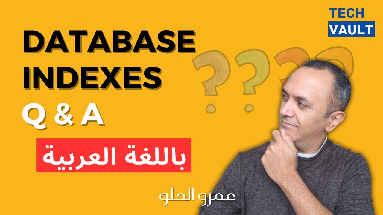 Database Indexes - Q&A (Arabic - عربي) with Amr Elhelw - Tech Vault