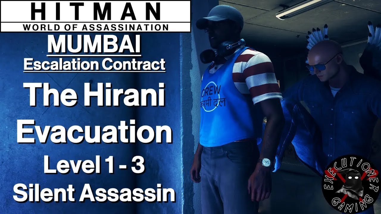 Hitman WoA: Mumbai - Escalation Contract - The Hirani Evacuation Level 1-3 - Silent Assassin