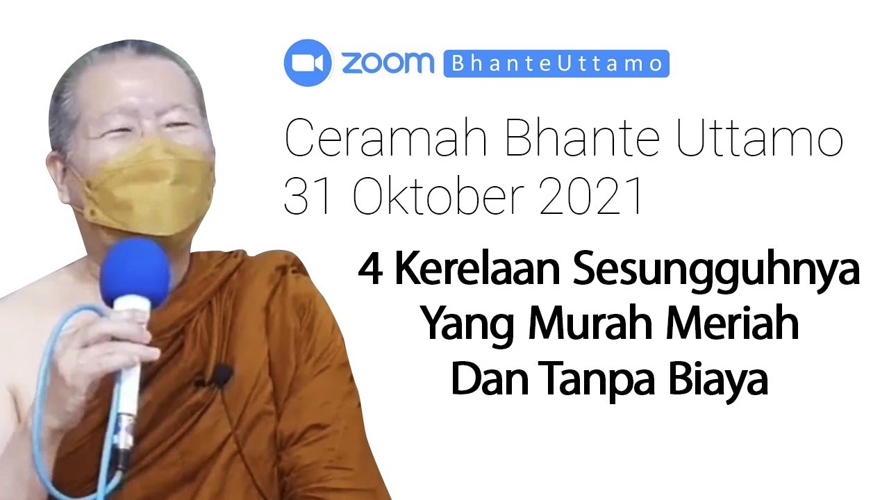 Ceramah Bhante Uttamo 31 Oktober 2021 : 4 Kerelaan Sesungguhnya Murah Meriah dan Tanpa Biaya