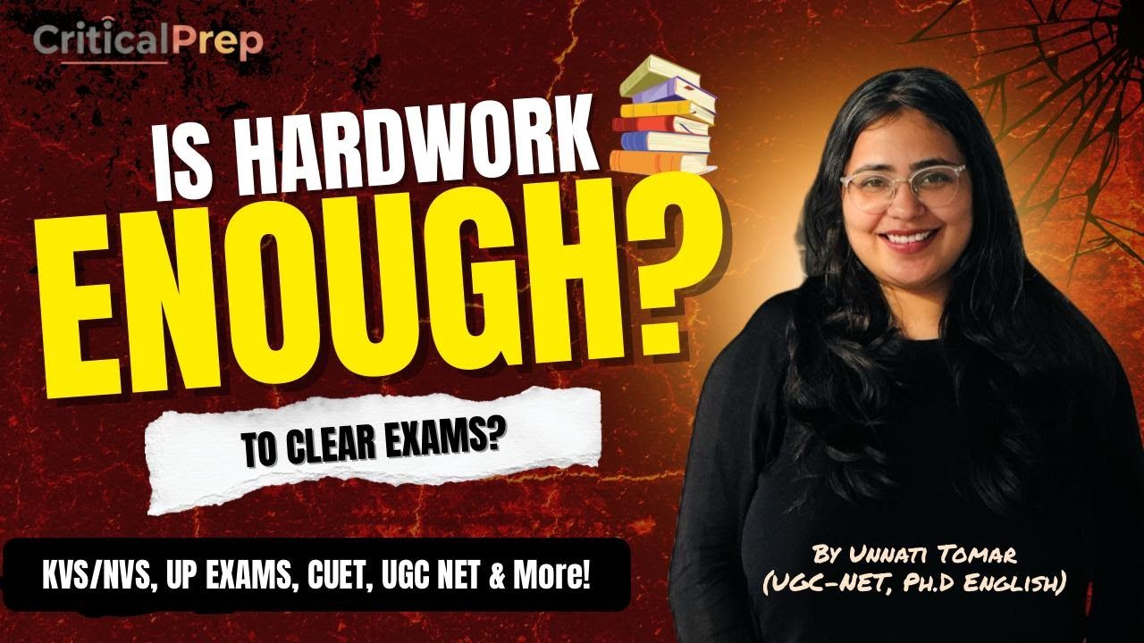 Is Hard Work Enough to Clear Competitive Exams? | CriticalPrep