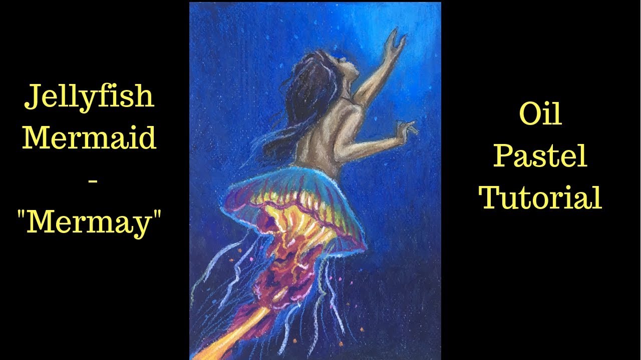 Jellyfish Mermaid - surreal oil pastel and charcoal tutorial for “Mermay 2019”