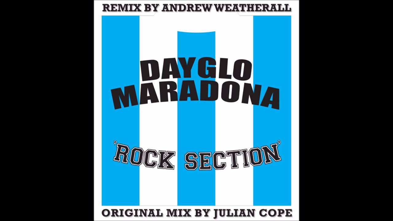 Dayglo Maradona - Rock Section (Andrew Weatherall Remix)