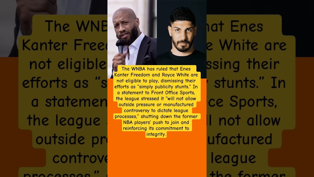 WNBA Rejects Enes Kanter Freedom and Royce White, Calls Draft Push &ldquo;Publicity Stunts&rdquo;
