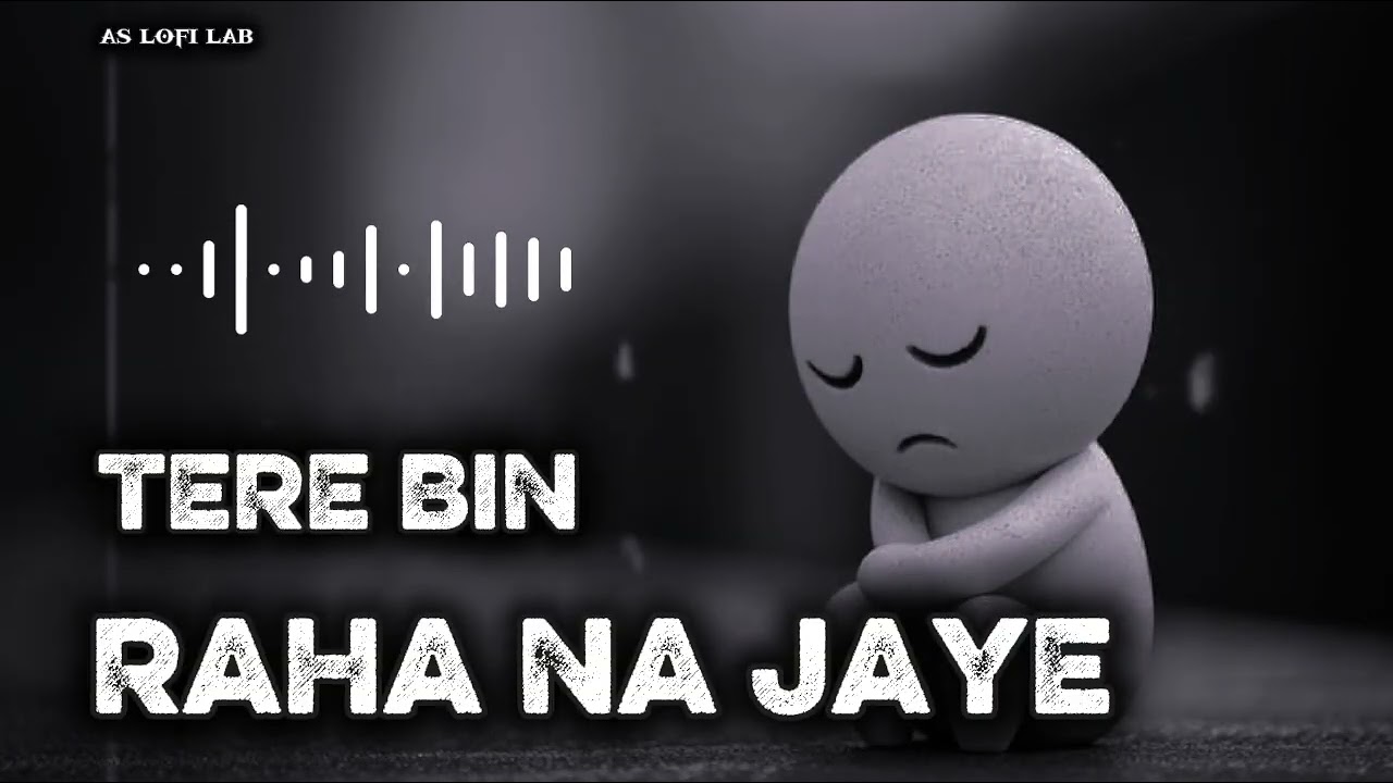 Tere Bin Raha Na Jaye 💔 | Slowed + Reverb | Sad Love Song | Lofi Version