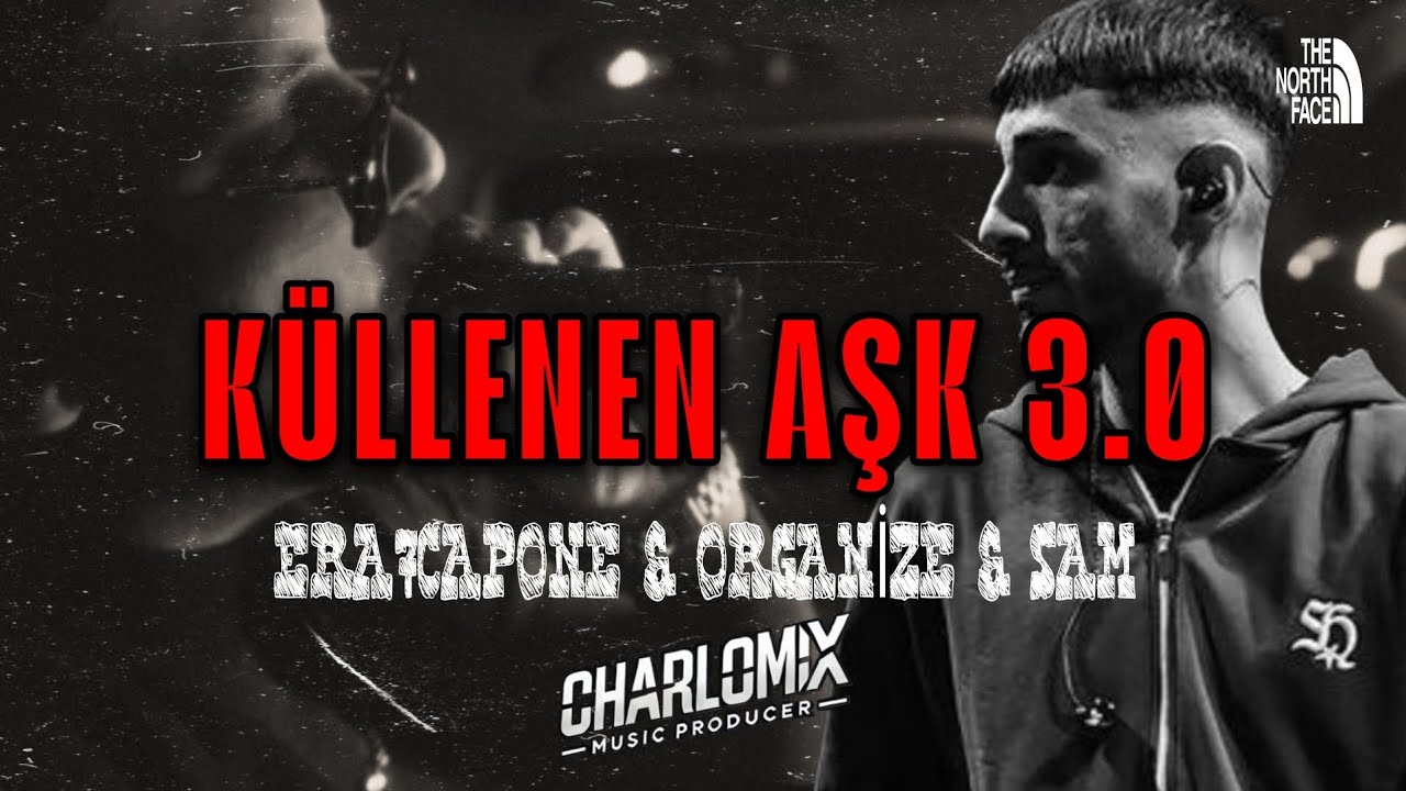 KÜLLENEN AŞK 3.0 ( ERA7CAPONE & ORGANİZE & ŞAM ) CharloMix 