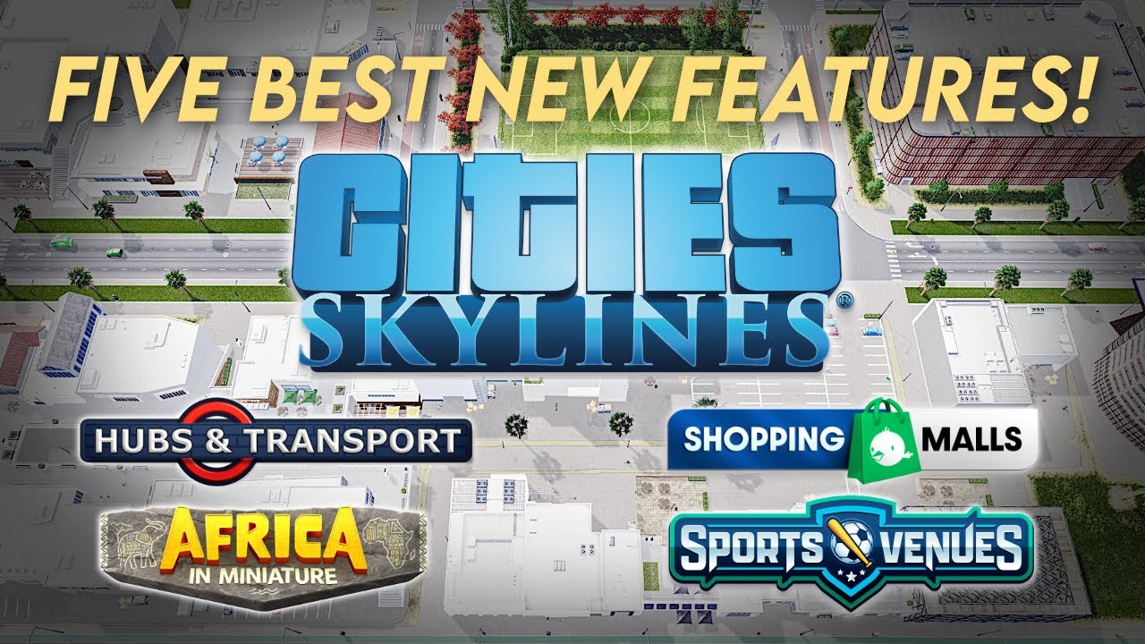 The 5 BEST NEW FEATURES of the New Cities Skylines Free Update & Content Creator Packs
