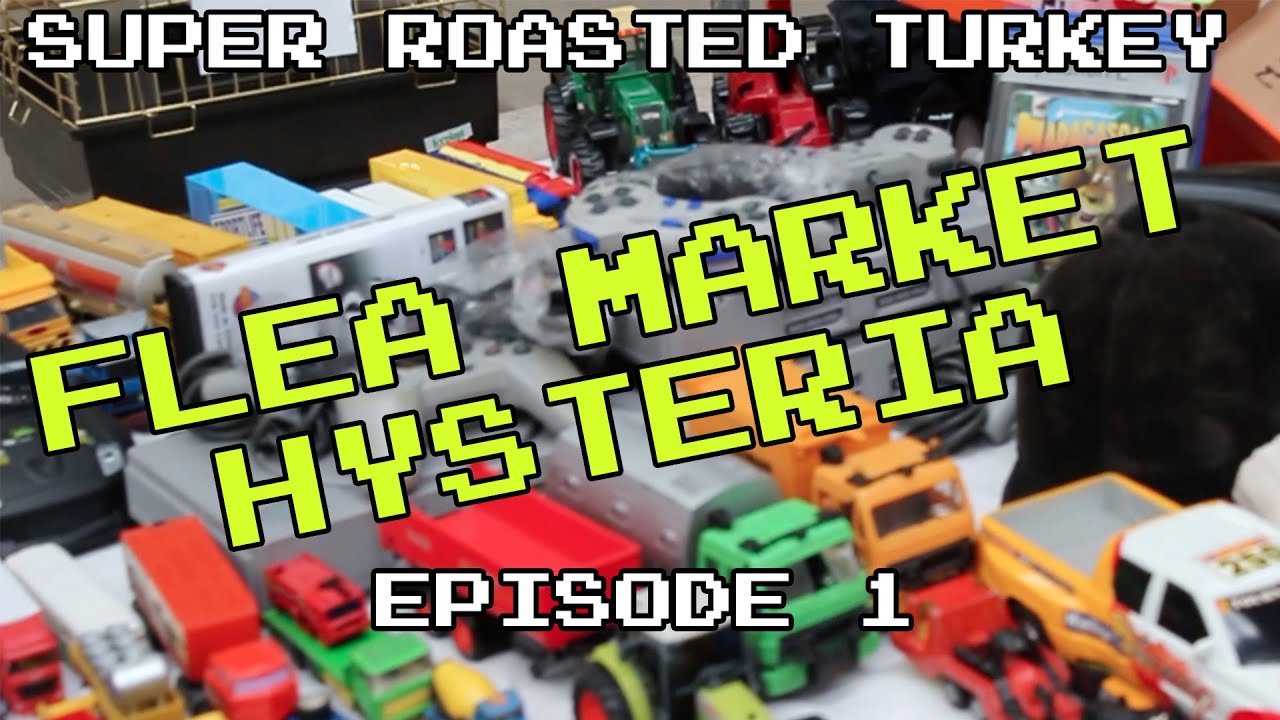 Flea Market Hysteria Episode 1 - Super Roasted Turkey
