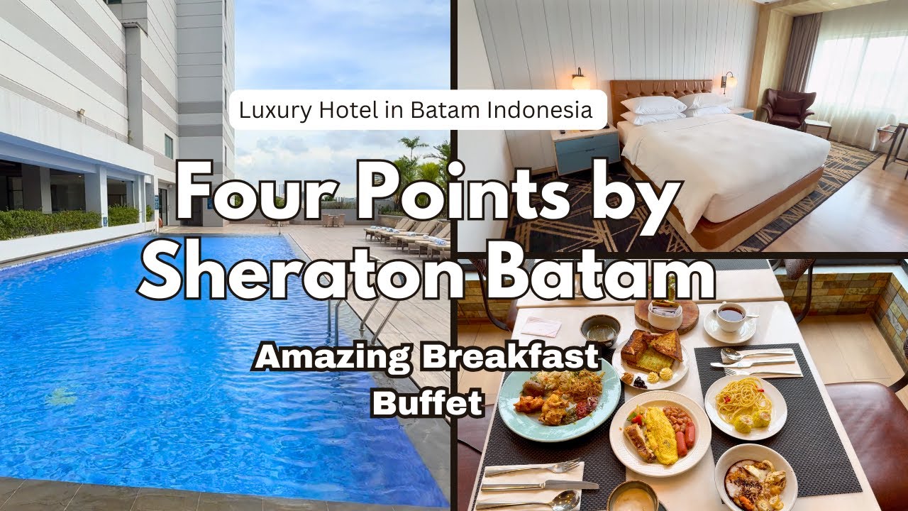 Luxury in Batam Indonesia | Four Points by Sheraton Batam With  Amazing Breakfast Buffet