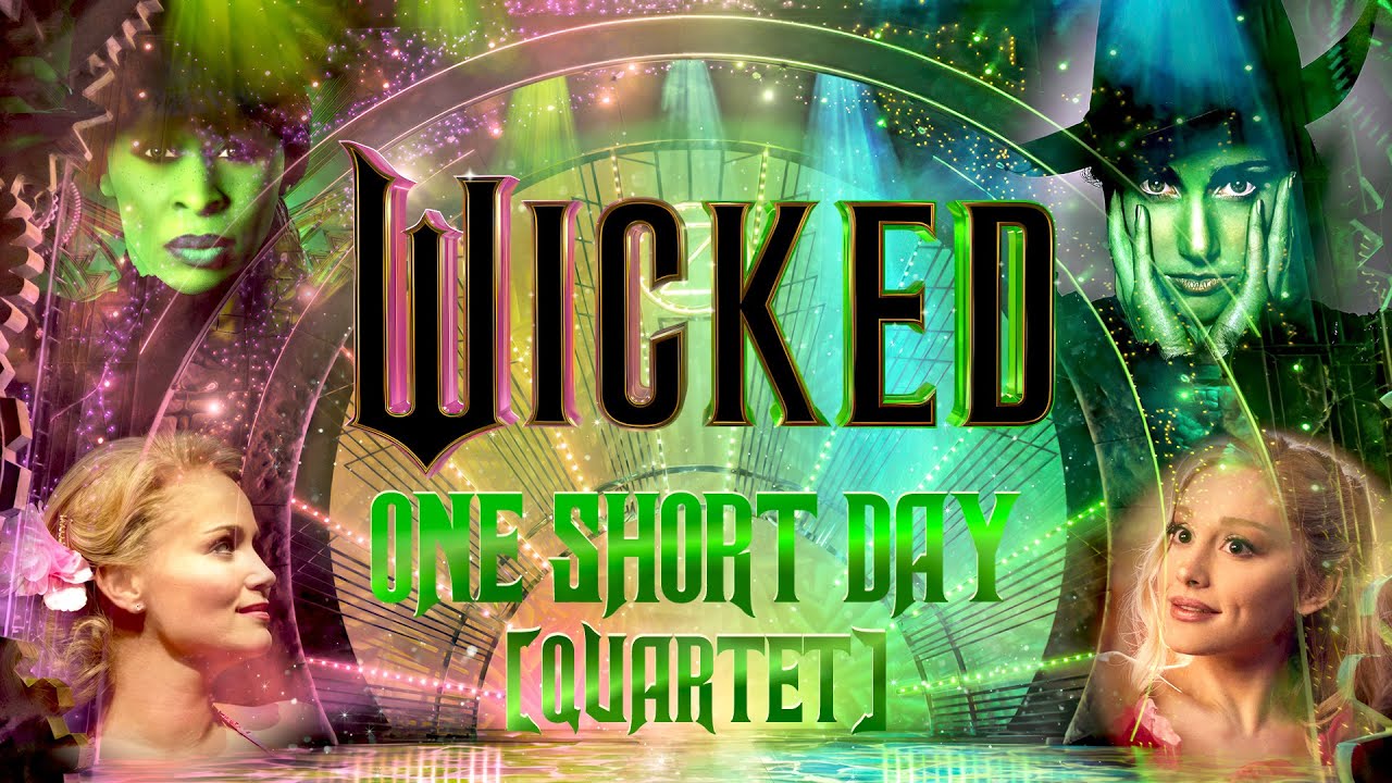WICKED - ONE SHORT DAY (QUARTET) Re-imagined & Remixed
