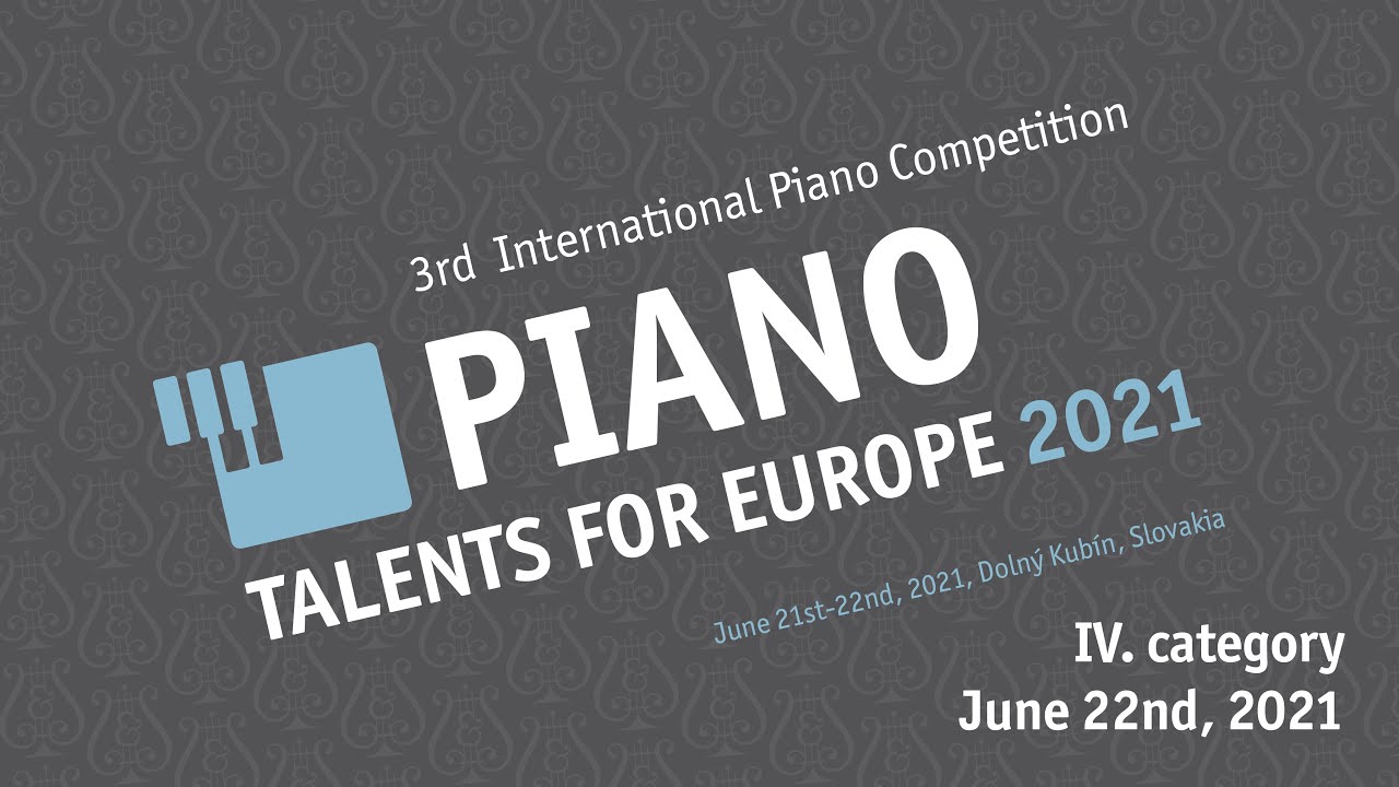 Piano Talents for Europe 2021 | IV. category | June 22nd, 2021