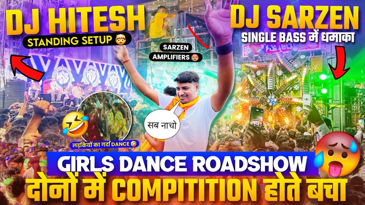 Dj SarZen और Dj Hitesh Compitition होते बचा 🫢 लड़कियों का खतरनाक Dance Full Roadshow #djsarzen 