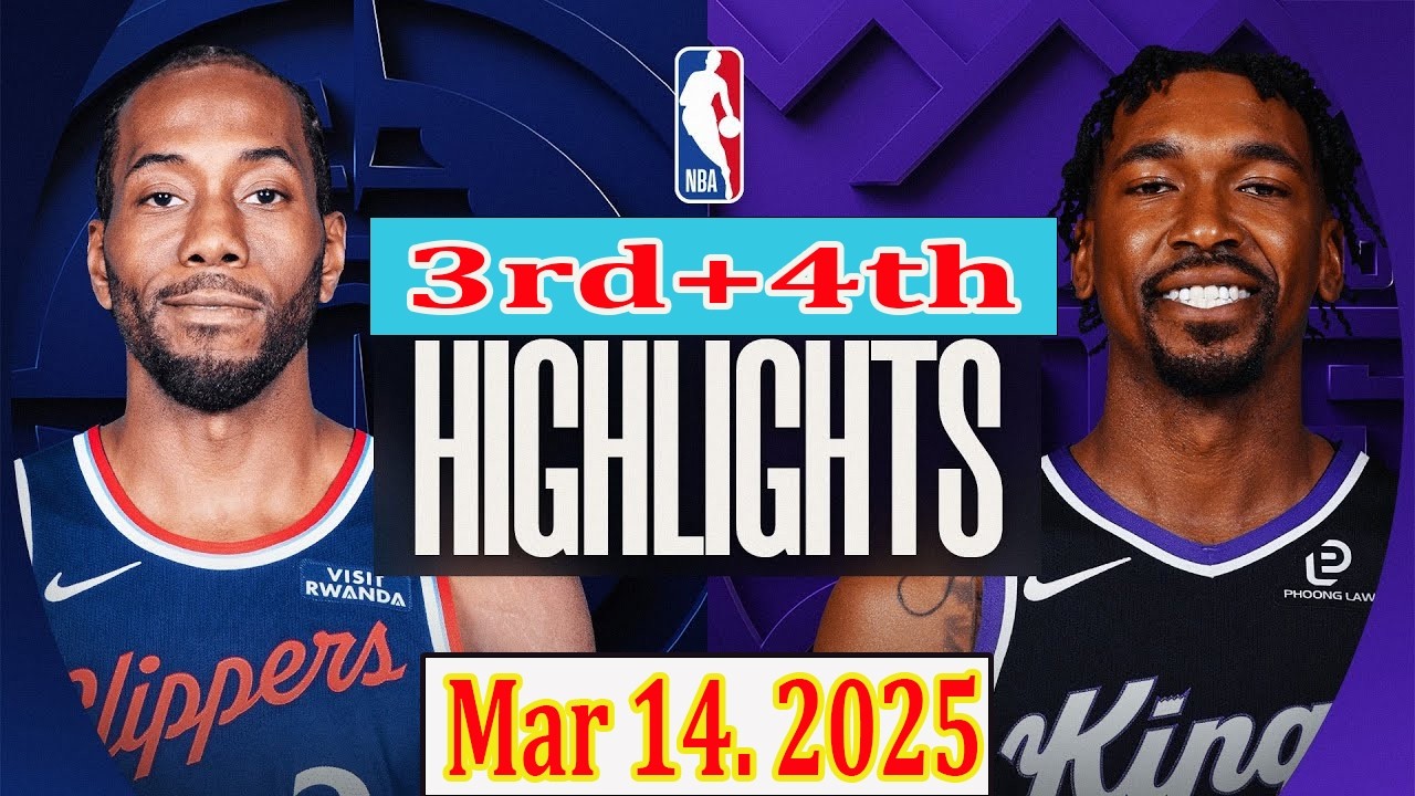 Los Angeles Clippers vs Sacramento King 3rd+4th Qtr Mar 14.2025 Highlights | NBA