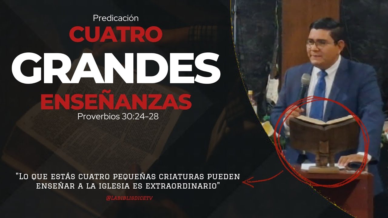 CUATRO GRANDES ENSEÑANZAS | Proverbios 30:24-28 | Predica Cristiana